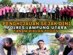 Penghijauan Sejak Dini, Polres Lampura Tanam Ribuan Pohon